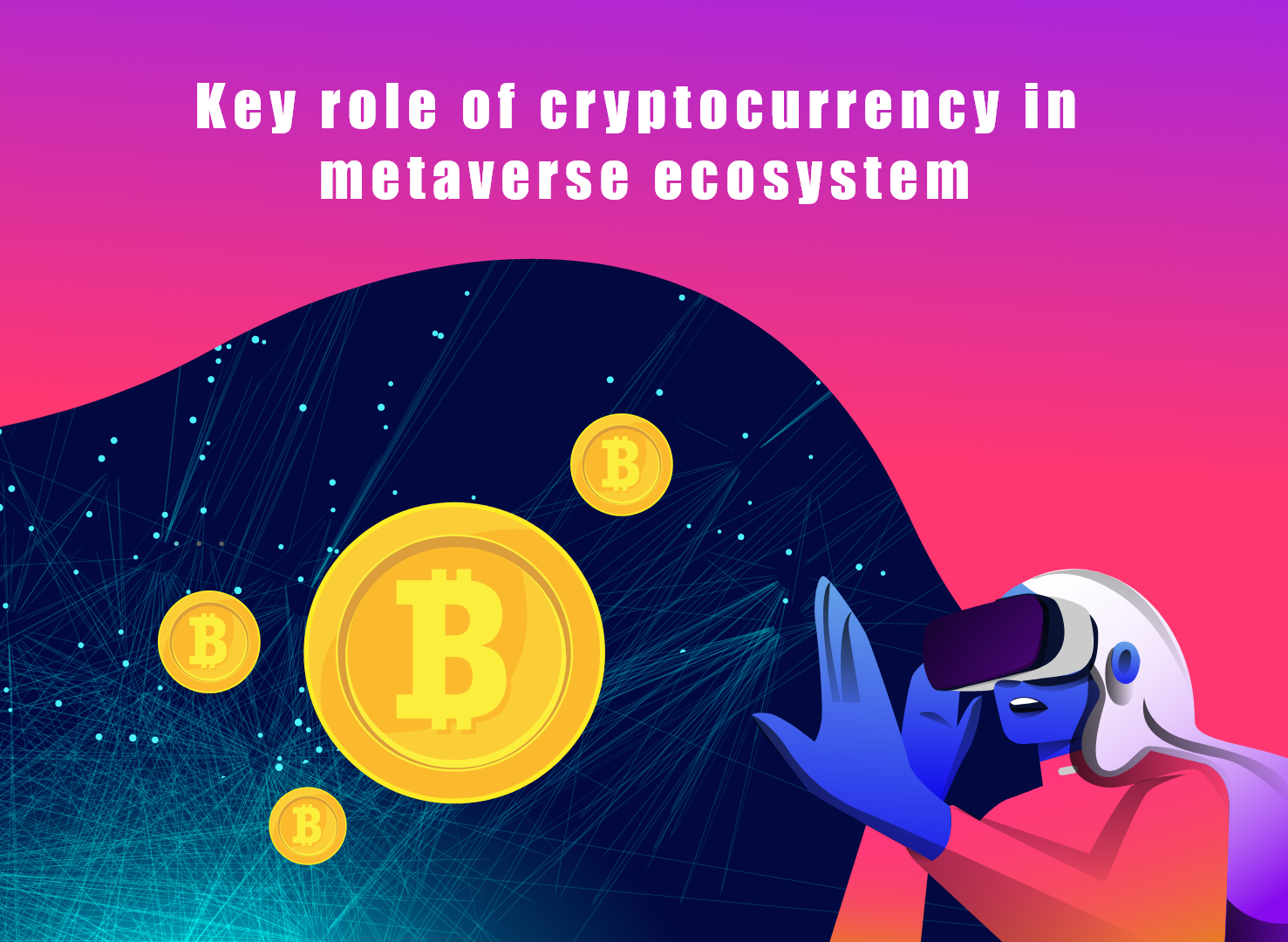 Key Role of Cryptocurrency in Metaverse Ecosystem